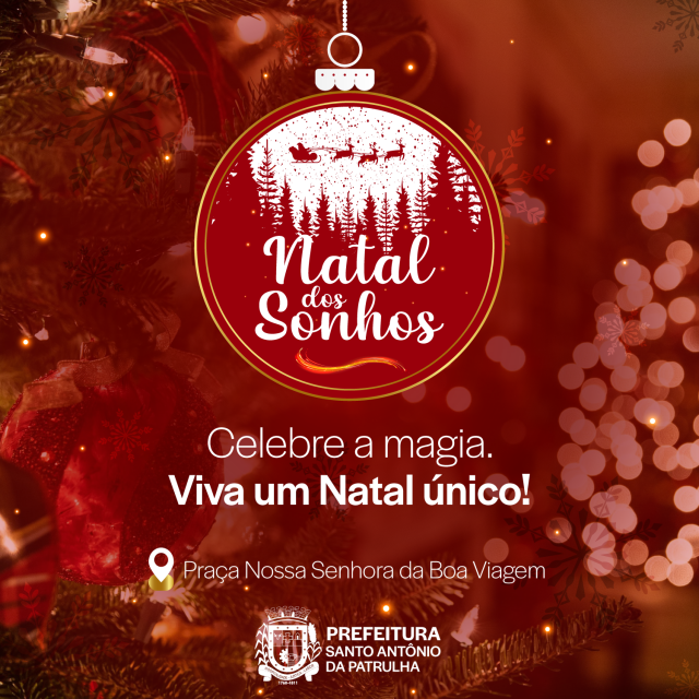 Prefeitura Municipal de Santo Antônio da Patrulha - Traga sua família para  o Natal dos Sonhos de Santo Antônio da Patrulha! Conheça a programação